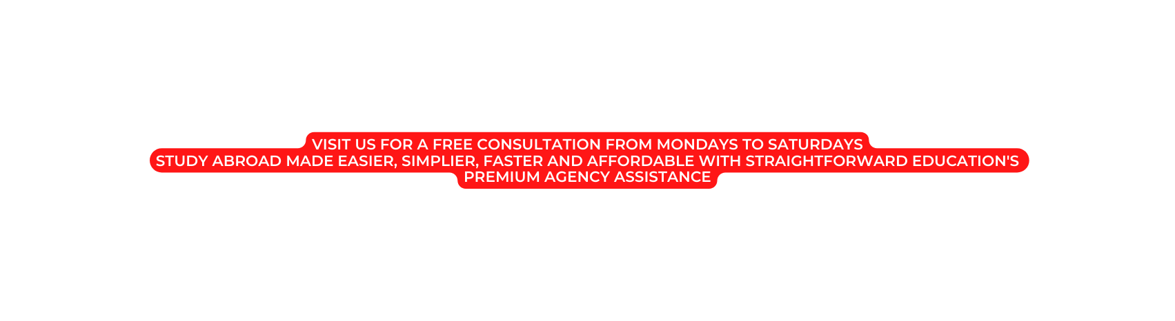 VISit us for a FREE CONSULTATION from mondays to saturdays Study abroad made EASIER SIMPLIER faster and affordable with straightforward education s premium agency assistance